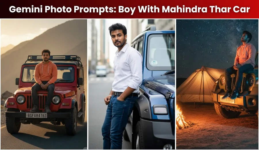 Top 10 Trending Gemini AI Photo Prompts: Boy With Mahindra Thar Car (Copy and Paste)