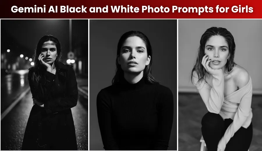 10 Trending Gemini AI Black and White Photo Prompts for Girls (Copy & Paste)